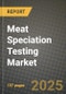 2025 Meat Speciation Testing Market Report - Industry Size, Competition, Trends and Growth Opportunities by Region - Forecast by Types and Applications (2024-2032) - Product Image
