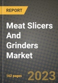 Meat Slicers And Grinders Market Size & Market Share Data, Latest Trend Analysis and Future Growth Intelligence Report - Forecast by Product, by End-User, Analysis and Outlook from 2023 to 2030- Product Image