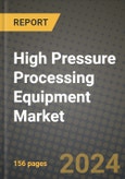 High Pressure Processing Equipment Market: Industry Size, Share, Competition, Trends, Growth Opportunities and Forecasts by Region - Insights and Outlook by Product, 2024 to 2031- Product Image