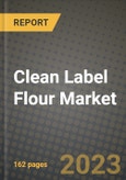 Clean Label Flour Market Size & Market Share Data, Latest Trend Analysis and Future Growth Intelligence Report - Forecast by Type, by Application, by End User, by Sales Channel, Analysis and Outlook from 2023 to 2030- Product Image