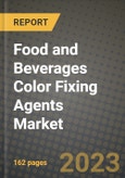 Food and Beverages Color Fixing Agents Market Size & Market Share Data, Latest Trend Analysis and Future Growth Intelligence Report - Forecast by Product, by Application, Analysis and Outlook from 2023 to 2030- Product Image