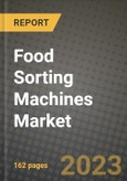 Food Sorting Machines Market Size & Market Share Data, Latest Trend Analysis and Future Growth Intelligence Report - Forecast by Product Type, by Technology, Analysis and Outlook from 2023 to 2030- Product Image