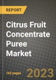 Citrus Fruit Concentrate Puree Market Size & Market Share Data, Latest Trend Analysis and Future Growth Intelligence Report - Forecast by Product Type, by Concentration, by Fruit Type, Analysis and Outlook from 2023 to 2030- Product Image