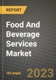 Food And Beverage Services Market Size & Market Share Data, Latest Trend Analysis and Future Growth Intelligence Report - Forecast by Type, by Ownership, by Pricing, Analysis and Outlook from 2023 to 2030- Product Image
