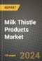 Milk Thistle Products Market: Industry Size, Share, Competition, Trends, Growth Opportunities and Forecasts by Region - Insights and Outlook by Product, 2024 to 2031 - Product Image