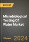 Microbiological Testing of Water Market Size & Market Share Data, Latest Trend Analysis and Future Growth Intelligence Report - Forecast by Type, by Source, by Application, Analysis and Outlook from 2023 to 2030 - Product Image