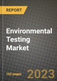 Environmental Testing Market Size & Market Share Data, Latest Trend Analysis and Future Growth Intelligence Report - Forecast by Type, by Technology, by Sample, Analysis and Outlook from 2023 to 2030- Product Image