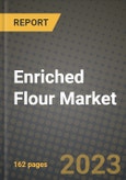 Enriched Flour Market Size & Market Share Data, Latest Trend Analysis and Future Growth Intelligence Report - Forecast by Source, by Application, by Enrichment, Analysis and Outlook from 2023 to 2030- Product Image