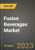 Fusion Beverages Market Size & Market Share Data, Latest Trend Analysis and Future Growth Intelligence Report - Forecast by Type, Analysis and Outlook from 2023 to 2030- Product Image