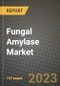 Fungal Amylase Market Size & Market Share Data, Latest Trend Analysis and Future Growth Intelligence Report - Forecast by Type, by Grade, by End-use, Analysis and Outlook from 2023 to 2030 - Product Image