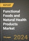Functional Foods and Natural Health Products Market: Industry Size, Share, Competition, Trends, Growth Opportunities and Forecasts by Region - Insights and Outlook by Product, 2024 to 2031 - Product Image