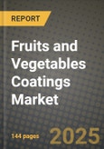 2025 Fruits and Vegetables Coatings Market Report - Industry Size, Competition, Trends and Growth Opportunities by Region - Forecast by Types and Applications (2024-2032)- Product Image
