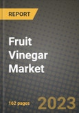Fruit Vinegar Market Size & Market Share Data, Latest Trend Analysis and Future Growth Intelligence Report - Forecast by Sources, by Form, by Application, Analysis and Outlook from 2023 to 2030- Product Image