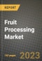 Fruit Processing Market Size & Market Share Data, Latest Trend Analysis and Future Growth Intelligence Report - Forecast by Type, by Equipment Type, by Operation Type, Analysis and Outlook from 2023 to 2030 - Product Image