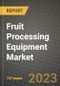 Fruit Processing Equipment Market Size & Market Share Data, Latest Trend Analysis and Future Growth Intelligence Report - Forecast by Type, by End-user, Analysis and Outlook from 2023 to 2030 - Product Image