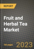 Fruit and Herbal Tea Market Size & Market Share Data, Latest Trend Analysis and Future Growth Intelligence Report - Forecast by Nature, by Product, by Raw Material, Analysis and Outlook from 2023 to 2030- Product Image