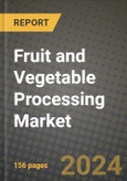 Fruit and Vegetable Processing Market: Industry Size, Share, Competition, Trends, Growth Opportunities and Forecasts by Region - Insights and Outlook by Product, 2024 to 2031- Product Image