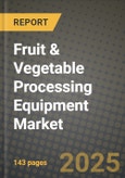 Fruit & Vegetable Processing Equipment Market: Industry Size, Share, Competition, Trends, Growth Opportunities and Forecasts by Region - Insights and Outlook by Product, 2024 to 2031- Product Image