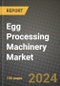 Egg Processing Machinery Market: Industry Size, Share, Competition, Trends, Growth Opportunities and Forecasts by Region - Insights and Outlook by Product, 2024 to 2031 - Product Image