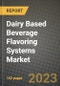 Dairy Based Beverage Flavoring Systems Market Size & Market Share Data, Latest Trend Analysis and Future Growth Intelligence Report - Forecast by Ingredients, by Origin, by Form, Analysis and Outlook from 2023 to 2030 - Product Image