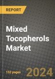 2024 Mixed Tocopherols Market Outlook Report: Industry Size, Market Shares Data, Insights, Growth Trends, Opportunities, Competition 2023 to 2031- Product Image