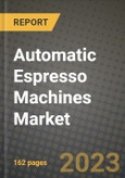 Automatic Espresso Machines Market Size & Market Share Data, Latest Trend Analysis and Future Growth Intelligence Report - Forecast by Product, Analysis and Outlook from 2023 to 2030- Product Image