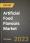 Artificial Food Flavours Market Size & Market Share Data, Latest Trend Analysis and Future Growth Intelligence Report - Forecast by Type, by Form, by Application, Analysis and Outlook from 2023 to 2030 - Product Image