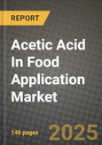 Acetic Acid In Food Application Market Size & Market Share Data, Latest Trend Analysis and Future Growth Intelligence Report - Forecast by Analysis Type, by Manufacturing Process, by Form, by Application, by Industry, Analysis and Outlook from 2023 to 2030- Product Image