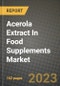 Acerola Extract In Food Supplements Market Size & Market Share Data, Latest Trend Analysis and Future Growth Intelligence Report - Forecast by Product, by Category, by Application, Analysis and Outlook from 2023 to 2030 - Product Image