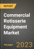 Commercial Rotisserie Equipment Market Size & Market Share Data, Latest Trend Analysis and Future Growth Intelligence Report - Forecast by Heat Source, by Application, Analysis and Outlook from 2023 to 2030- Product Image