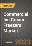 Commercial Ice Cream Freezers Market Size & Market Share Data, Latest Trend Analysis and Future Growth Intelligence Report - Forecast by Other, Analysis and Outlook from 2023 to 2030- Product Image