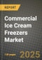 2025 Commercial Ice Cream Freezers Market Report - Industry Size, Competition, Trends and Growth Opportunities by Region - Forecast by Types and Applications (2024-2032) - Product Image