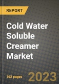 Cold Water Soluble Creamer Market Size & Market Share Data, Latest Trend Analysis and Future Growth Intelligence Report - Forecast by Base, by Function, by End Use, Analysis and Outlook from 2023 to 2030- Product Image