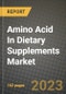 Amino Acid In Dietary Supplements Market Size & Market Share Data, Latest Trend Analysis and Future Growth Intelligence Report - Forecast by Type, by Form, by Distribution Channel, by End User, by Application, Analysis and Outlook from 2023 to 2030 - Product Image