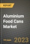 Aluminium Food Cans Market Size & Market Share Data, Latest Trend Analysis and Future Growth Intelligence Report - Forecast by Thickness, by Application, by Structure Type, Analysis and Outlook from 2023 to 2030 - Product Image