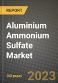 Aluminium Ammonium Sulfate Market Size & Market Share Data, Latest Trend Analysis and Future Growth Intelligence Report - Forecast by Application, by Product, Analysis and Outlook from 2023 to 2030- Product Image