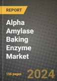 2024 Alpha Amylase Baking Enzyme Market Outlook Report: Industry Size, Market Shares Data, Insights, Growth Trends, Opportunities, Competition 2023 to 2031- Product Image