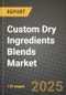2025 Custom Dry Ingredients Blends Market Report - Industry Size, Competition, Trends and Growth Opportunities by Region - Forecast by Types and Applications (2024-2032) - Product Thumbnail Image