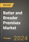 Batter and Breader Premixes Market: Industry Size, Share, Competition, Trends, Growth Opportunities and Forecasts by Region - Insights and Outlook by Product, 2024 to 2031 - Product Image