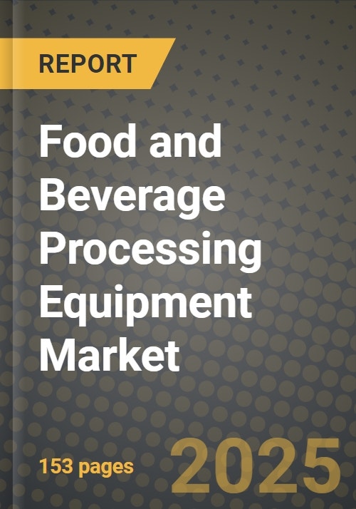 Food and Beverage Processing Equipment Market Industry Size, Share
