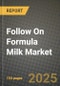 Follow On Formula Milk Market: Industry Size, Share, Competition, Trends, Growth Opportunities and Forecasts by Region - Insights and Outlook by Product, 2024 to 2031 - Product Thumbnail Image