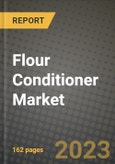 Flour Conditioner Market Size & Market Share Data, Latest Trend Analysis and Future Growth Intelligence Report - Forecast by Nature, by Form, by Product Type, by Distribution Channel, Analysis and Outlook from 2023 to 2030- Product Image