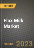 Flax Milk Market Size & Market Share Data, Latest Trend Analysis and Future Growth Intelligence Report - Forecast by Type, by Distribution Channel, Analysis and Outlook from 2023 to 2030- Product Image