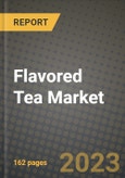 Flavored Tea Market Size & Market Share Data, Latest Trend Analysis and Future Growth Intelligence Report - Forecast by Type, by Flavor, by Distribution Channel, Analysis and Outlook from 2023 to 2030- Product Image