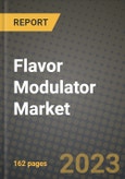 Flavor Modulator Market Size & Market Share Data, Latest Trend Analysis and Future Growth Intelligence Report - Forecast by Type, by Distribution Channels, by Application, Analysis and Outlook from 2023 to 2030- Product Image