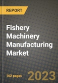 Fishery Machinery Manufacturing Market Size & Market Share Data, Latest Trend Analysis and Future Growth Intelligence Report - Forecast by Product, Analysis and Outlook from 2023 to 2030- Product Image