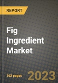 Fig Ingredient Market Size & Market Share Data, Latest Trend Analysis and Future Growth Intelligence Report - Forecast by Type, by Application, Analysis and Outlook from 2023 to 2030- Product Image