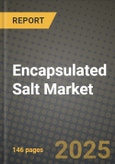 Encapsulated Salt Market: Industry Size, Share, Competition, Trends, Growth Opportunities and Forecasts by Region - Insights and Outlook by Product, 2024 to 2031- Product Image