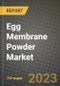 Egg Membrane Powder Market Size & Market Share Data, Latest Trend Analysis and Future Growth Intelligence Report - Forecast by Nature, by Application, Analysis and Outlook from 2023 to 2030 - Product Thumbnail Image