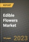 Edible Flowers Market Size & Market Share Data, Latest Trend Analysis and Future Growth Intelligence Report - Forecast by End Use Industry, by Nature Of Production, by Availability, by Flower Type, Analysis and Outlook from 2023 to 2030 - Product Thumbnail Image